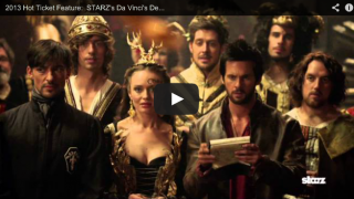 2013 Hot Ticket Feature:  STARZ’s Da Vinci’s Demons Early Screening