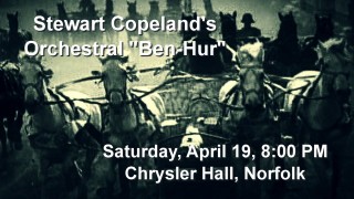 Stewart Copeland’s Orchestral Ben-Hur – Virginia Arts Festival Feature